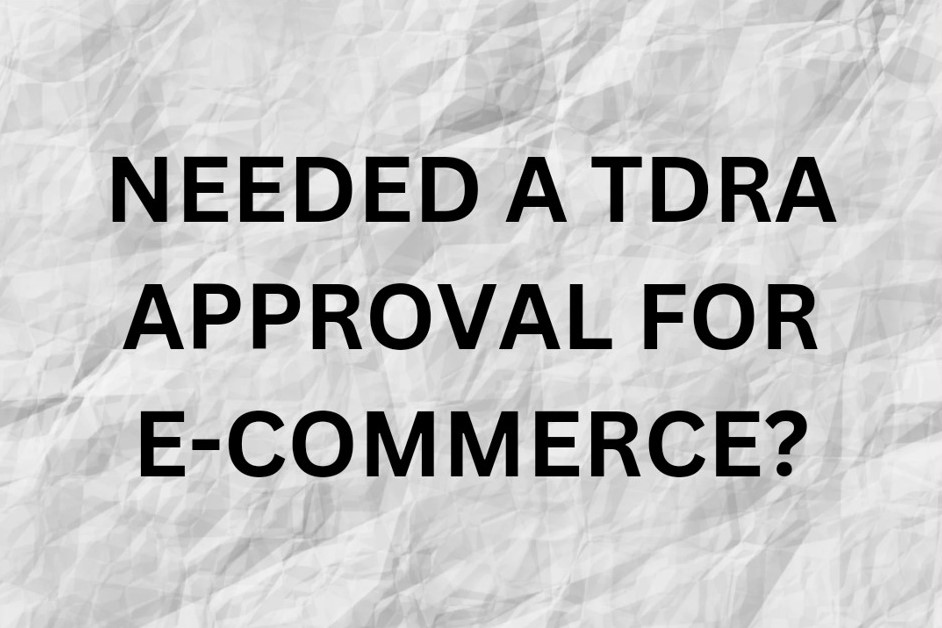 NEEDED A TDRA APPROVAL FOR E COMMERCE? title-image